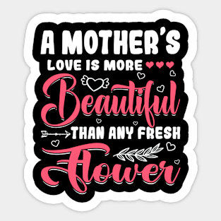 A Mother's Love Beautiful Than Any Flower Mother's Day Sticker